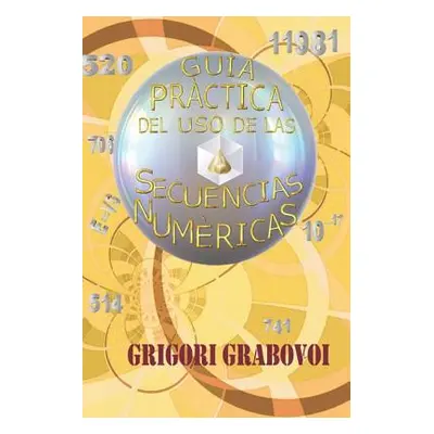 "Guia practica del uso de Secuencias Numericas" - "" ("Grabovoi Grigori P.")(Paperback)