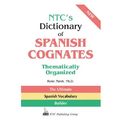 "Ntc's Dictionary of Spanish Cognates Thematically Organized" - "" ("Nash Rose")(Paperback)