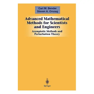 "Advanced Mathematical Methods for Scientists and Engineers I: Asymptotic Methods and Perturbati