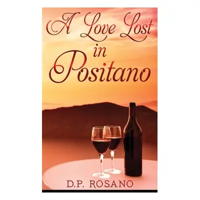 "A Love Lost in Positano" - "" ("Rosano D. P.")(Paperback)