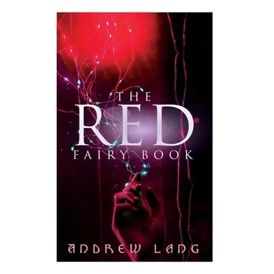 "The Red Fairy Book: The Classic Tales of Magic & Fantasy" - "" ("Lang Andrew")(Paperback)