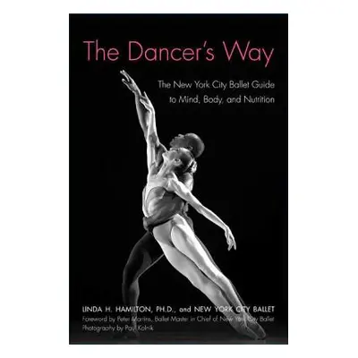 "The Dancer's Way: The New York City Ballet Guide to Mind, Body, and Nutrition" - "" ("Hamilton 