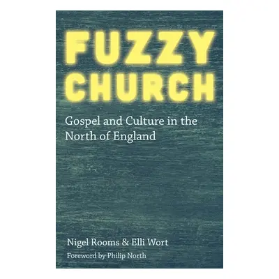 "Fuzzy Church: Gospel and Culture in the North of England" - "" ("Rooms Nigel")(Paperback)