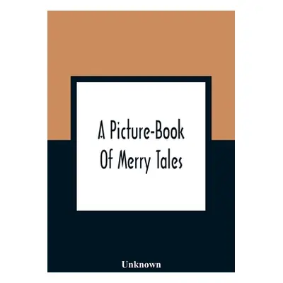 "A Picture-Book Of Merry Tales" - "" ("Unknown")(Paperback)