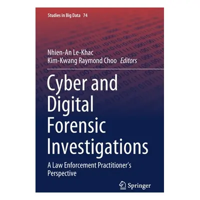 "Cyber and Digital Forensic Investigations: A Law Enforcement Practitioner's Perspective" - "" (