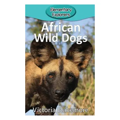 "African Wild Dogs" - "" ("Blakemore Victoria")(Pevná vazba)