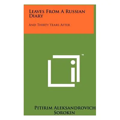 "Leaves From A Russian Diary: And Thirty Years After" - "" ("Sorokin Pitirim Aleksandrovich")(Pa