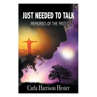 "Just Needed to Talk: Memories of the Past" - "" ("Harrison Hester Carla")(Paperback)