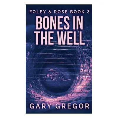 "Bones In The Well" - "" ("Gregor Gary")(Pevná vazba)