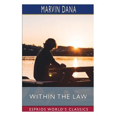 "Within the Law (Esprios Classics)" - "" ("Dana Marvin")(Paperback)