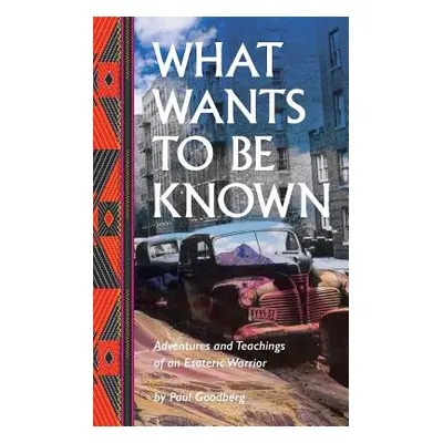 "What Wants to Be Known" - "" ("Goodberg Paul")(Paperback)