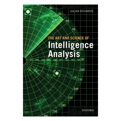 "The Art and Science of Intelligence Analysis" - "" ("Richards Julian")(Paperback)