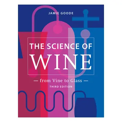 "The Science of Wine: From Vine to Glass - 3rd Edition" - "" ("Goode Jamie")(Pevná vazba)