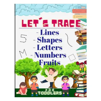 "Let's trace Lines, Shapes, Letters, Numbers and Fruits: : Learn how to write workbook with Line