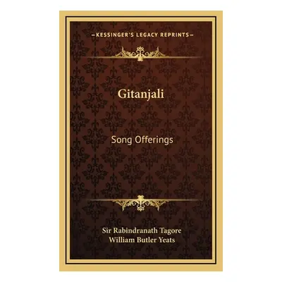 "Gitanjali: Song Offerings" - "" ("Tagore Sir Rabindranath")(Pevná vazba)