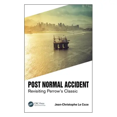 "Post Normal Accident: Revisiting Perrow's Classic" - "" ("Le Coze Jean-Christophe")(Paperback)