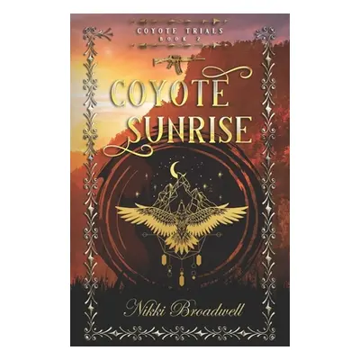 "Coyote Sunrise: a shapeshifting story" - "" ("Broadwell Nikki")(Paperback)