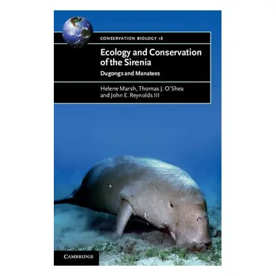 "Ecology and Conservation of the Sirenia: Dugongs and Manatees" - "" ("Marsh Helene")(Paperback)