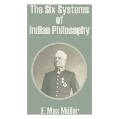 "The Six Systems of Indian Philosophy" - "" ("Muller F. Max")(Paperback)