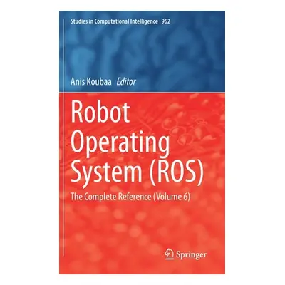 "Robot Operating System (Ros): The Complete Reference (Volume 6)" - "" ("Koubaa Anis")(Pevná vaz