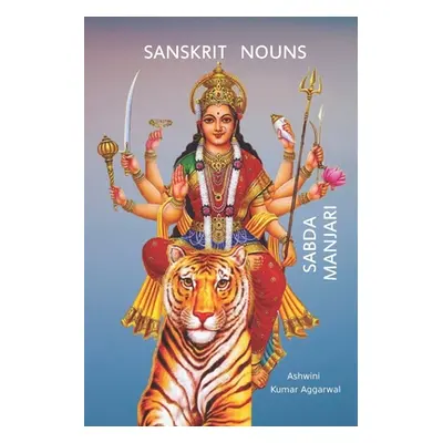 "Sanskrit Nouns Sabda Manjari" - "" ("Aggarwal Ashwini Kumar")(Paperback)