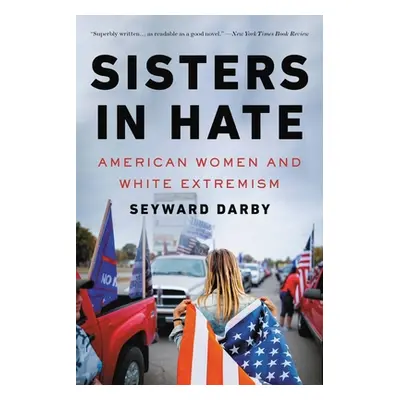 "Sisters in Hate: American Women and White Extremism" - "" ("Darby Seyward")(Paperback)