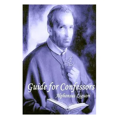 "Guide for Confessors" - "" ("Liguori Alphonsus")(Paperback)