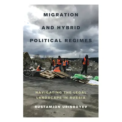 "Migration and Hybrid Political Regimes: Navigating the Legal Landscape in Russia" - "" ("Urinbo