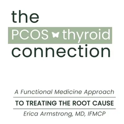 "The PCOS Thyroid Connection" - "" ("Armstrong Erica")(Pevná vazba)