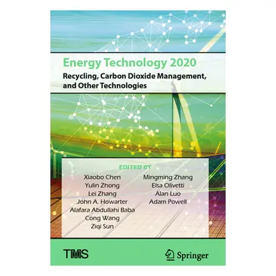 "Energy Technology 2020: Recycling, Carbon Dioxide Management, and Other Technologies" - "" ("Ch