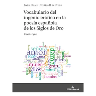 "Vocabulario del Ingenio Ertico En La Poesa Espaola de Los Siglos de Oro: Eros&logos" - "" ("Bla