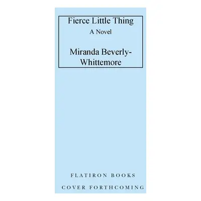 "Fierce Little Thing" - "" ("Beverly-Whittemore Miranda")(Paperback)