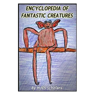 "Encyclopedia of Fantastic Creatures" - "" ("Scholars Hjcs")(Paperback)