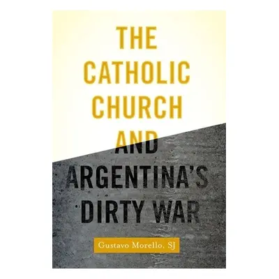 "The Catholic Church and Argentina's Dirty War" - "" ("Morello Gustavo")(Paperback)