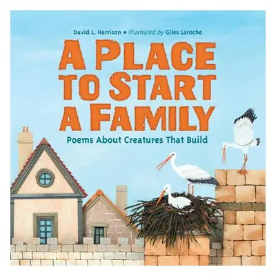 "A Place to Start a Family: Poems about Creatures That Build" - "" ("Harrison David L.")(Pevná v