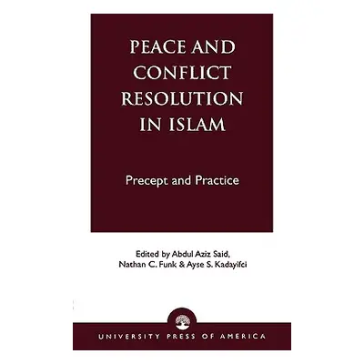 "Peace and Conflict Resolution in Islam: Precept and Practice" - "" ("Said Abdul Aziz")(Paperbac