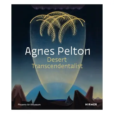 "Agnes Pelton: Desert Transcendentalist" - "" ("Vicario Gilbert")(Pevná vazba)