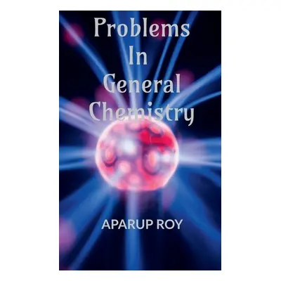 "Problems in General Chemistry" - "" ("Roy Aparup")(Paperback)