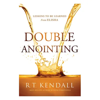 "Double Anointing: Lessons to Be Learned from Elisha" - "" ("Kendall R. T.")(Paperback)