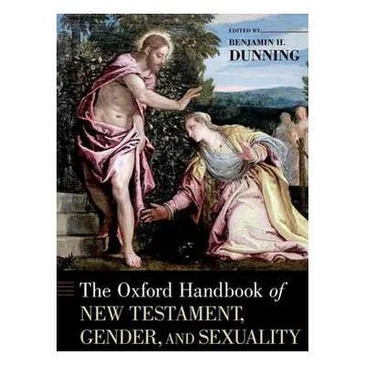 "The Oxford Handbook of New Testament, Gender, and Sexuality" - "" ("Dunning Benjamin H.")(Pevná