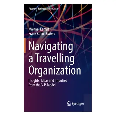 "Navigating a Travelling Organization: Insights, Ideas and Impulses from the 3-P-Model" - "" ("K