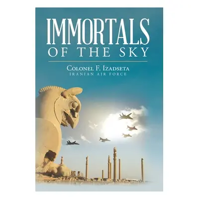 "Immortals of the Sky" - "" ("Izadseta Colonel F.")(Pevná vazba)