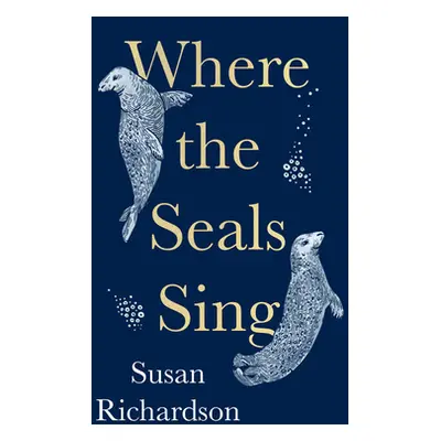 "Where the Seals Sing" - "" ("Richardson Susan")(Pevná vazba)