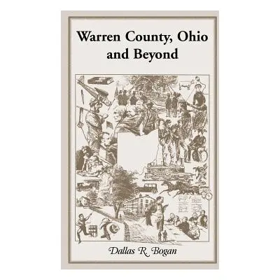 "Warren County, Ohio and Beyond" - "" ("Bogan Dallas R.")(Paperback)