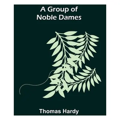 "A Group of Noble Dames" - "" ("Hardy Thomas")(Paperback)