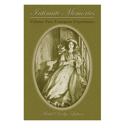 "Intimate Memories, Volume Two: European Experiences" - "" ("Luhan Mabel Dodge")(Paperback)