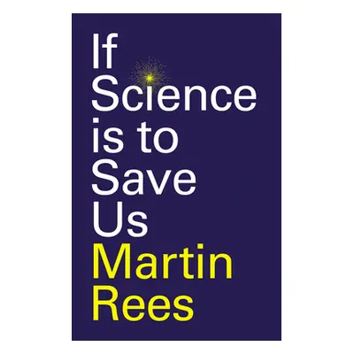 "If Science Is to Save Us" - "" ("Rees Martin")(Pevná vazba)