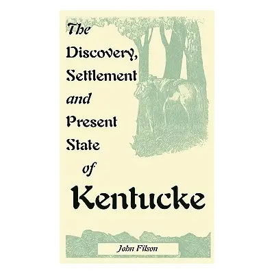 "The Discovery, Settlement and Present State of Kentucke" - "" ("Filson John")(Paperback)