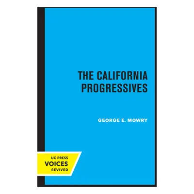 "The California Progressives" - "" ("Mowry George E.")(Paperback)