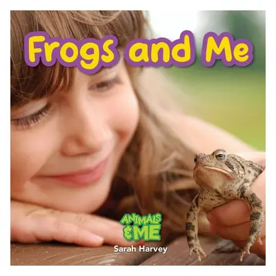 "Frogs and Me: Animals and Me" - "" ("Harvey Sarah")(Paperback)